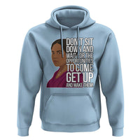 Madam CJ Walker Quote Hoodie Do Not Sit Down And Wait For Opportunities - Wonder Print Shop