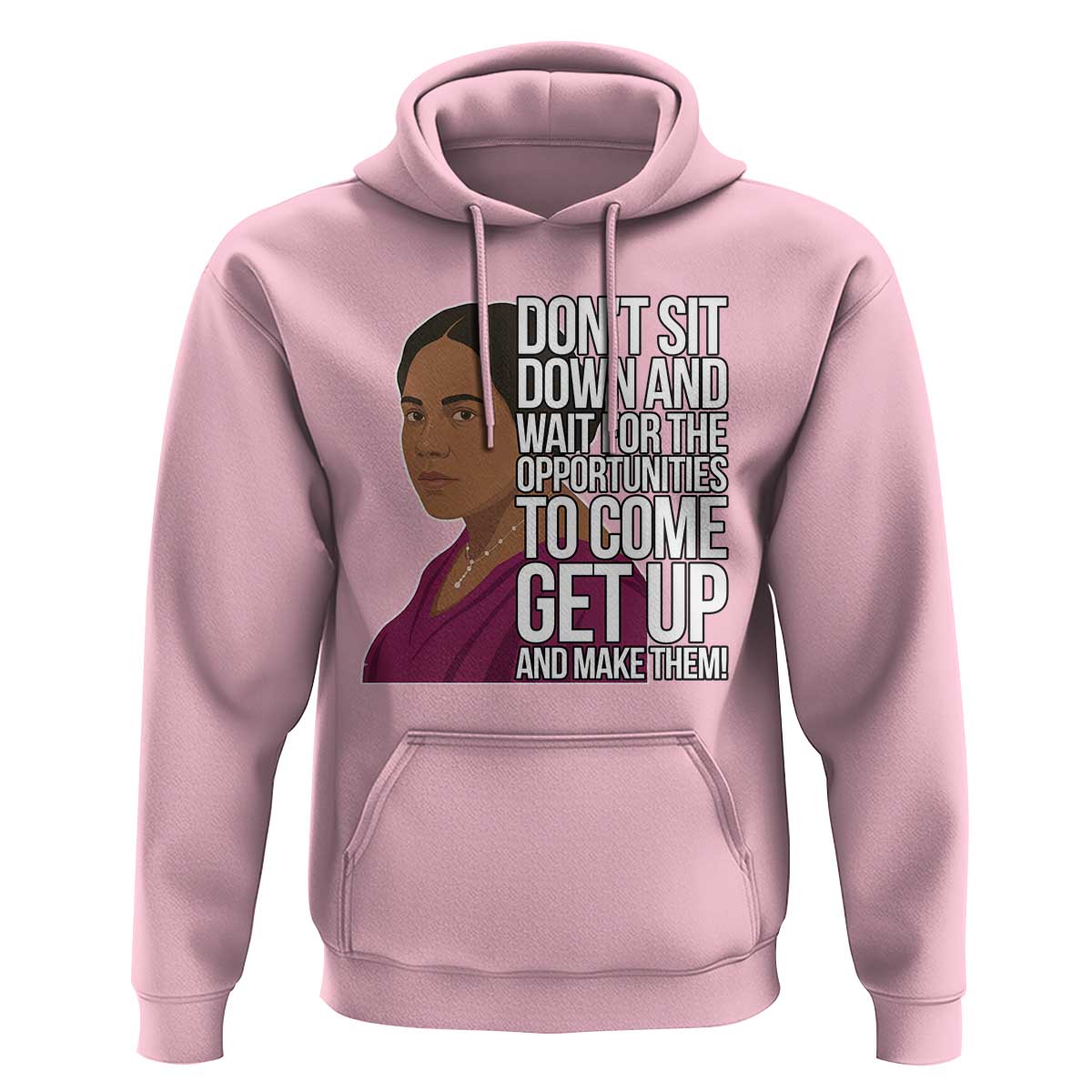 Madam CJ Walker Quote Hoodie Do Not Sit Down And Wait For Opportunities - Wonder Print Shop