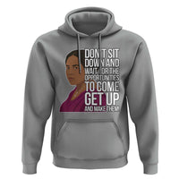 Madam CJ Walker Quote Hoodie Do Not Sit Down And Wait For Opportunities - Wonder Print Shop