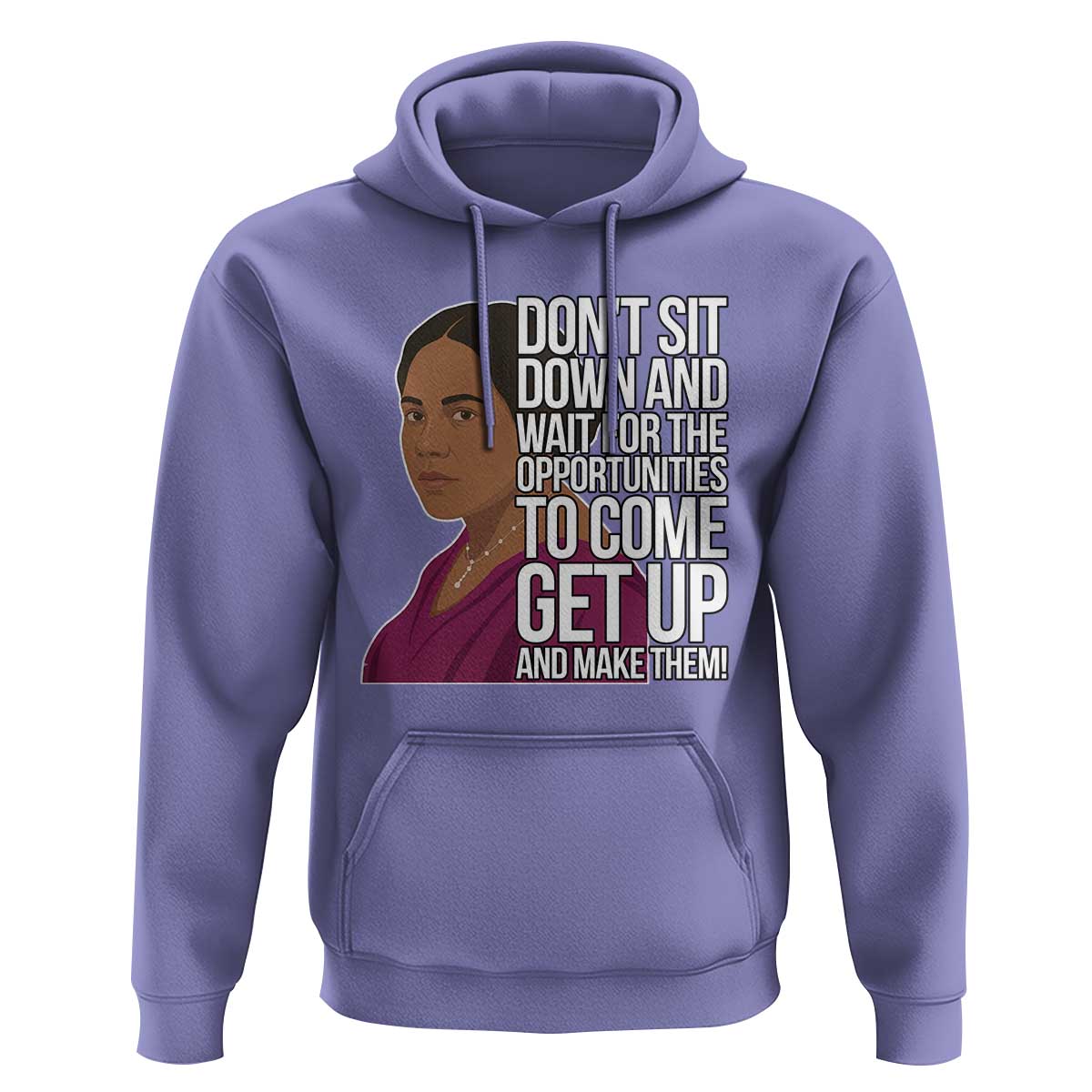 Madam CJ Walker Quote Hoodie Do Not Sit Down And Wait For Opportunities - Wonder Print Shop