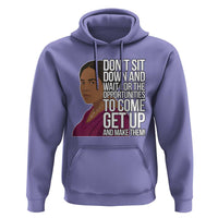 Madam CJ Walker Quote Hoodie Do Not Sit Down And Wait For Opportunities - Wonder Print Shop
