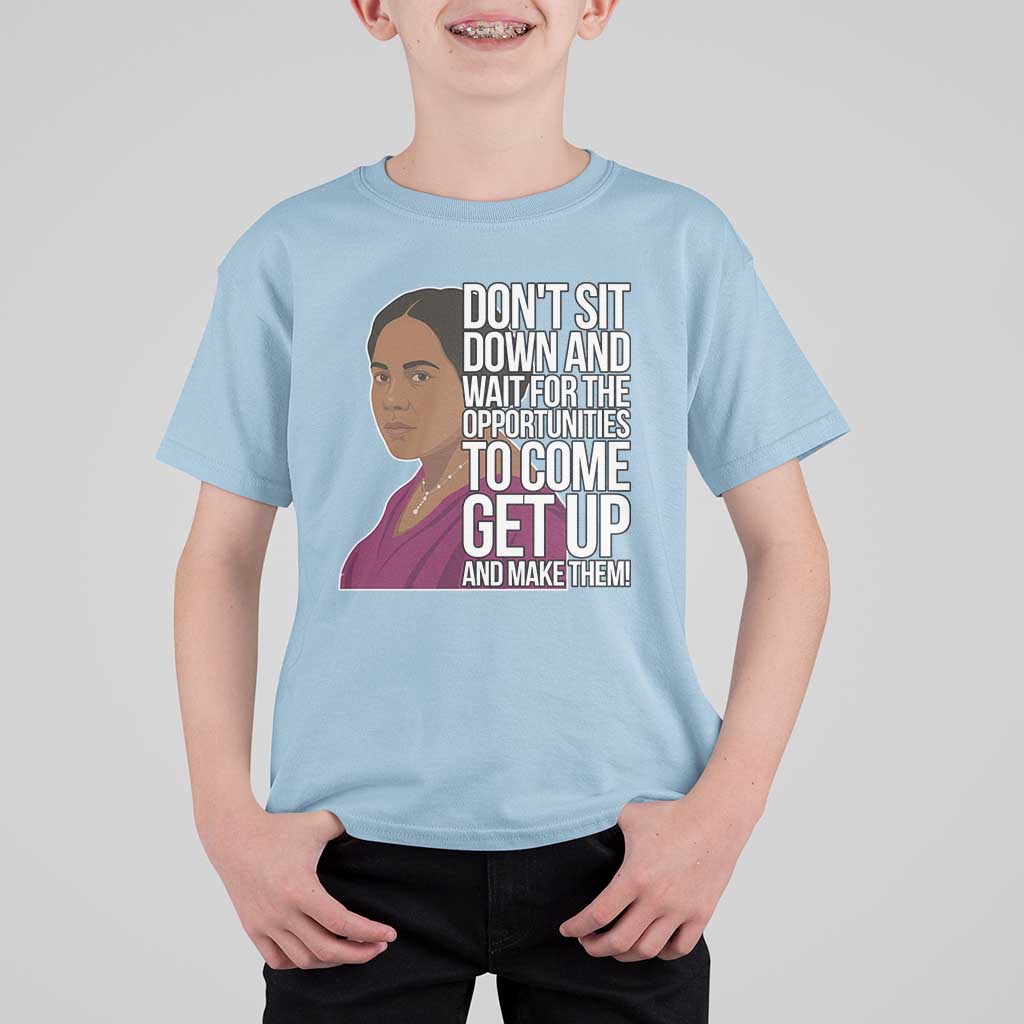 Madam CJ Walker Quote T Shirt For Kid Do Not Sit Down And Wait For Opportunities - Wonder Print Shop