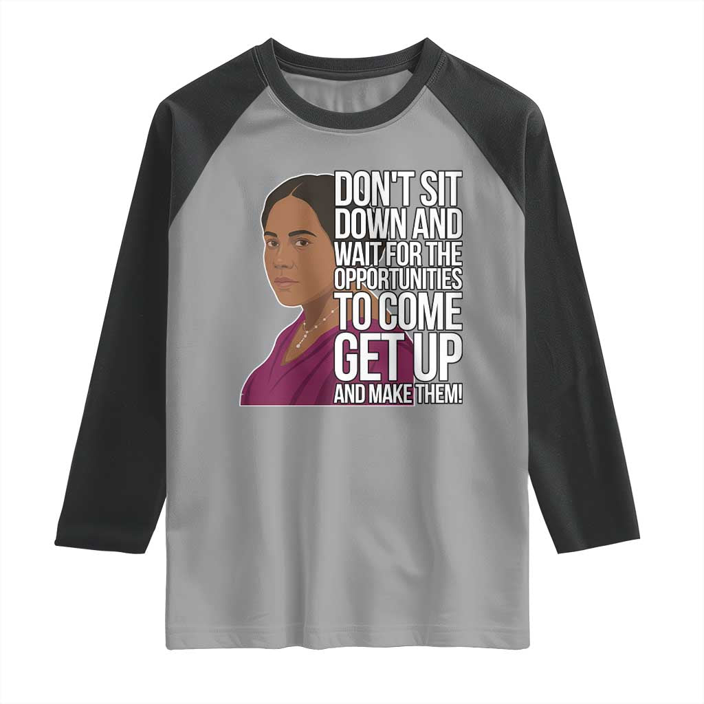 Madam CJ Walker Quote Raglan Shirt Do Not Sit Down And Wait For Opportunities - Wonder Print Shop
