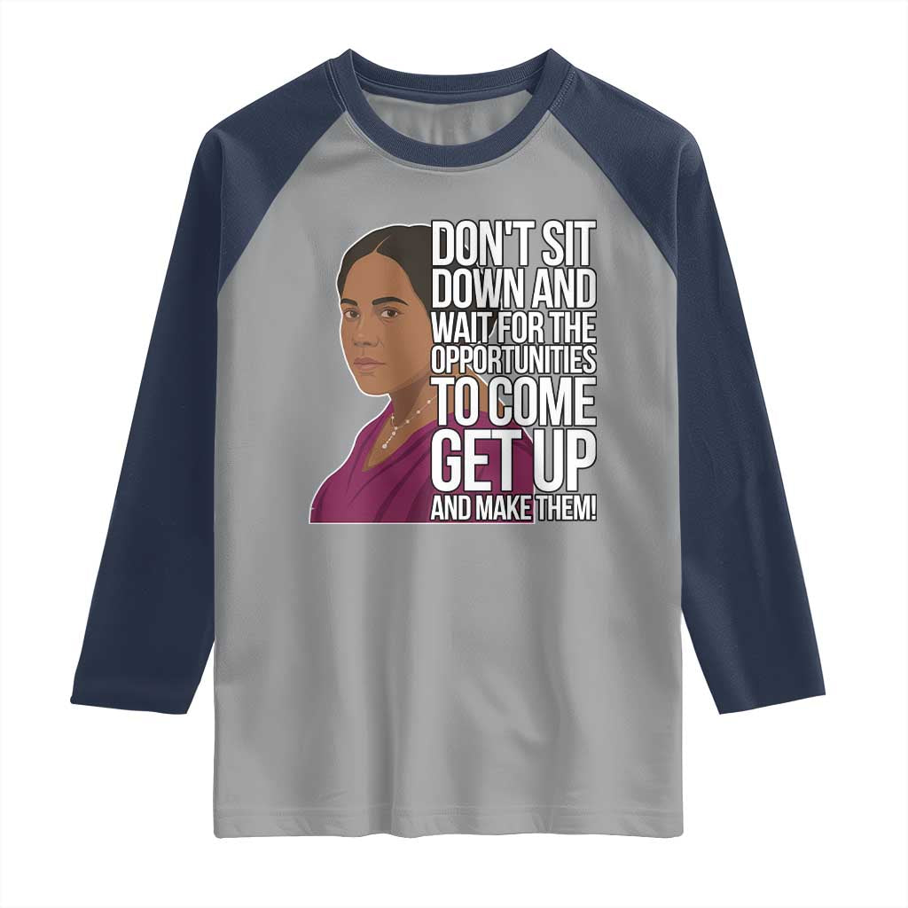 Madam CJ Walker Quote Raglan Shirt Do Not Sit Down And Wait For Opportunities - Wonder Print Shop