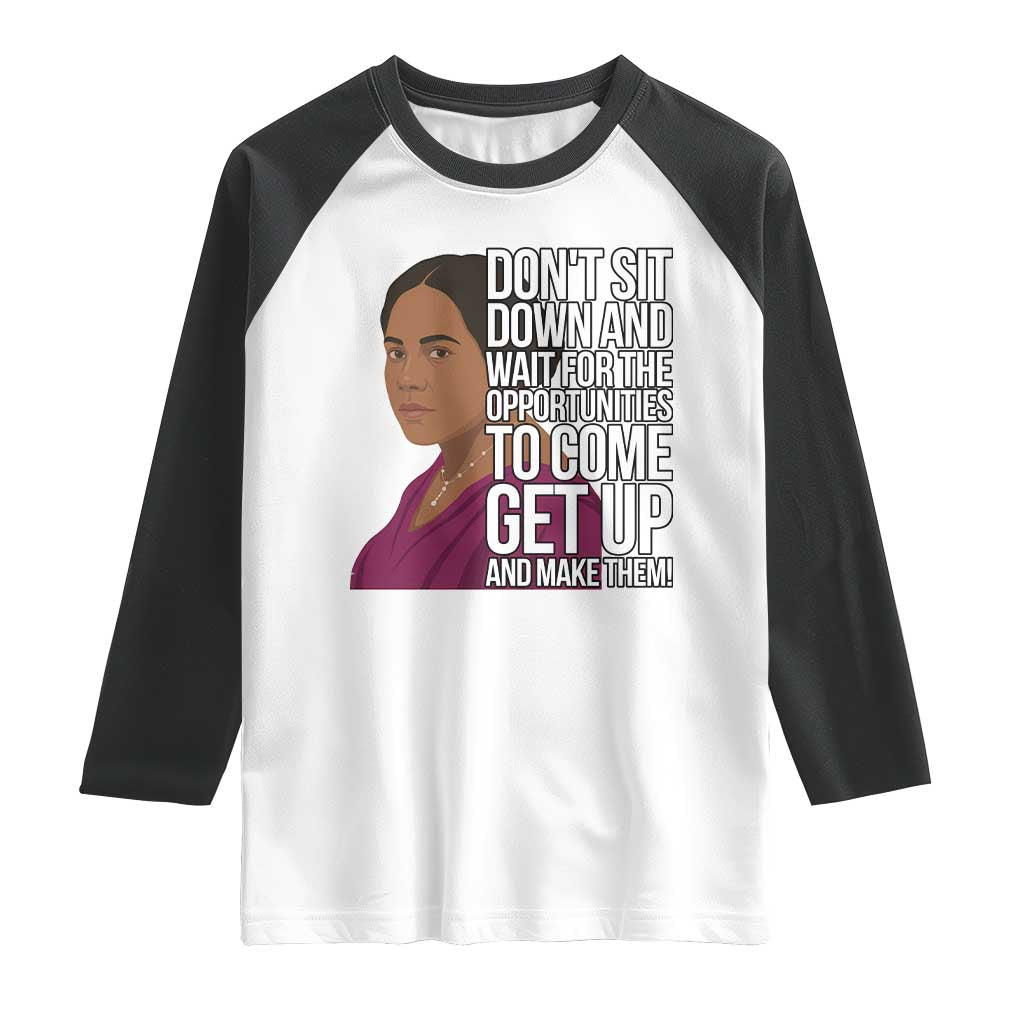 Madam CJ Walker Quote Raglan Shirt Do Not Sit Down And Wait For Opportunities - Wonder Print Shop