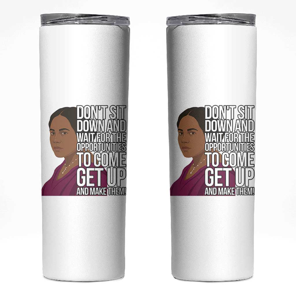 Madam CJ Walker Quote Skinny Tumbler Do Not Sit Down And Wait For Opportunities - Wonder Print Shop