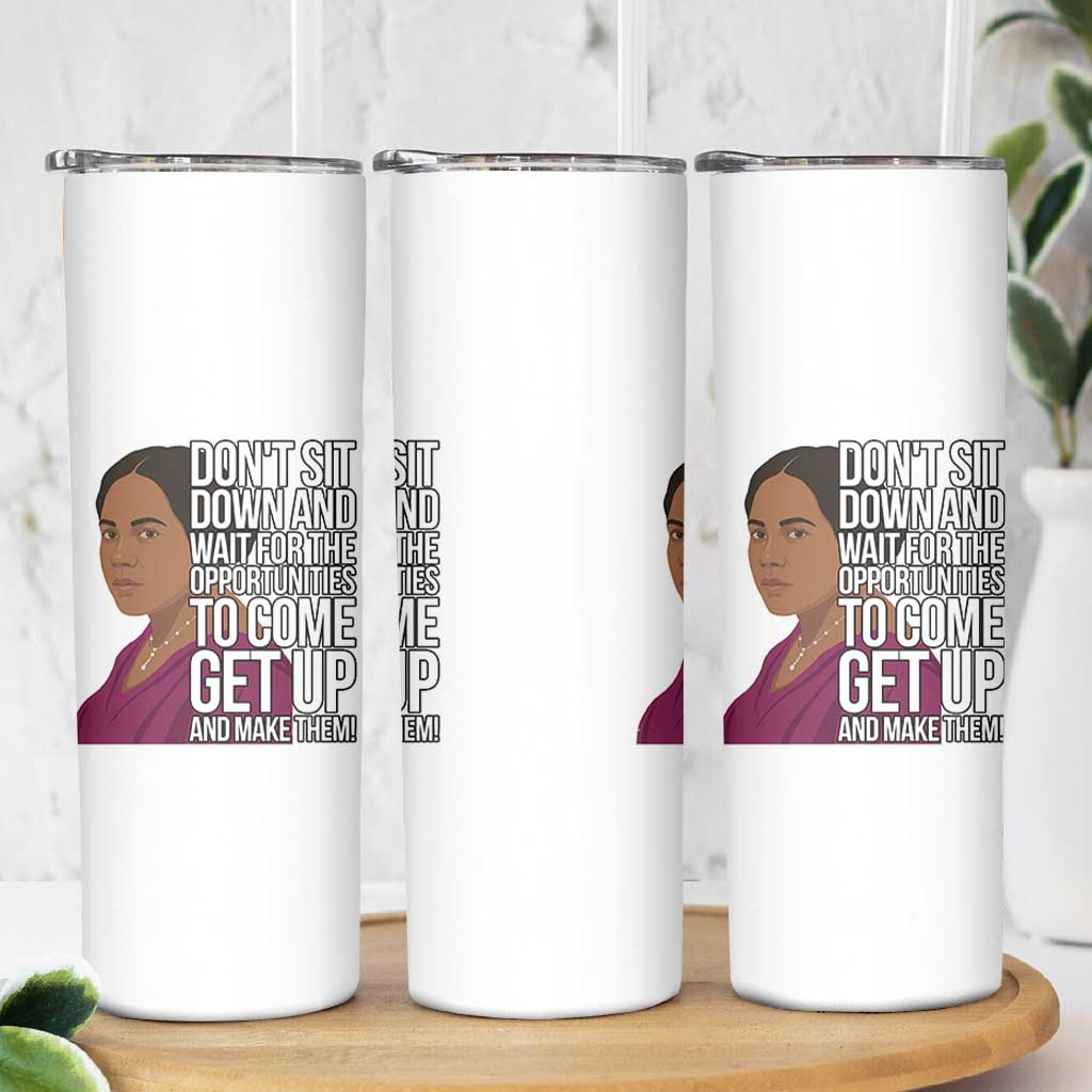 Madam CJ Walker Quote Skinny Tumbler Do Not Sit Down And Wait For Opportunities - Wonder Print Shop