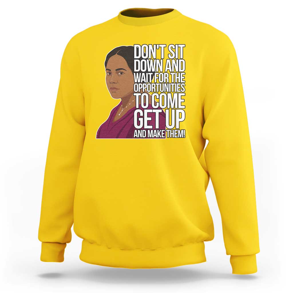 Madam CJ Walker Quote Sweatshirt Do Not Sit Down And Wait For Opportunities - Wonder Print Shop