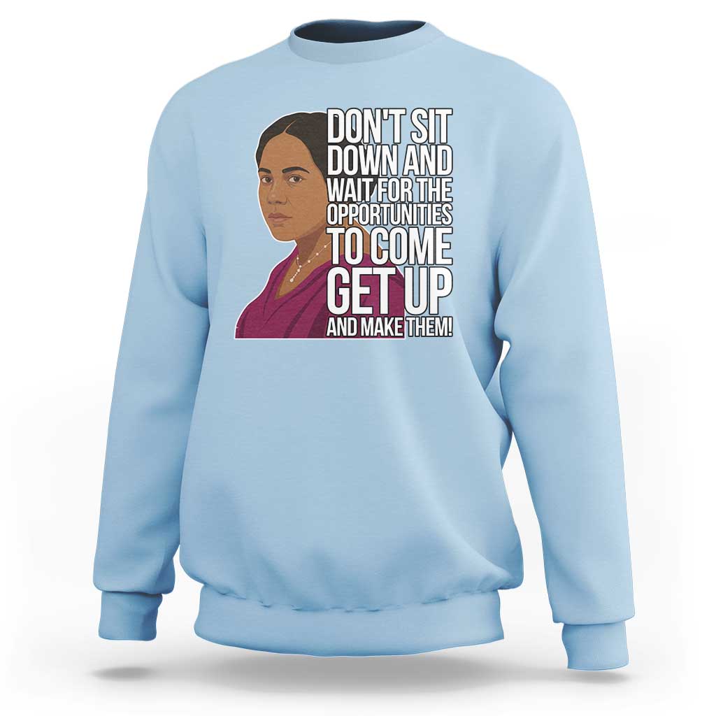 Madam CJ Walker Quote Sweatshirt Do Not Sit Down And Wait For Opportunities - Wonder Print Shop