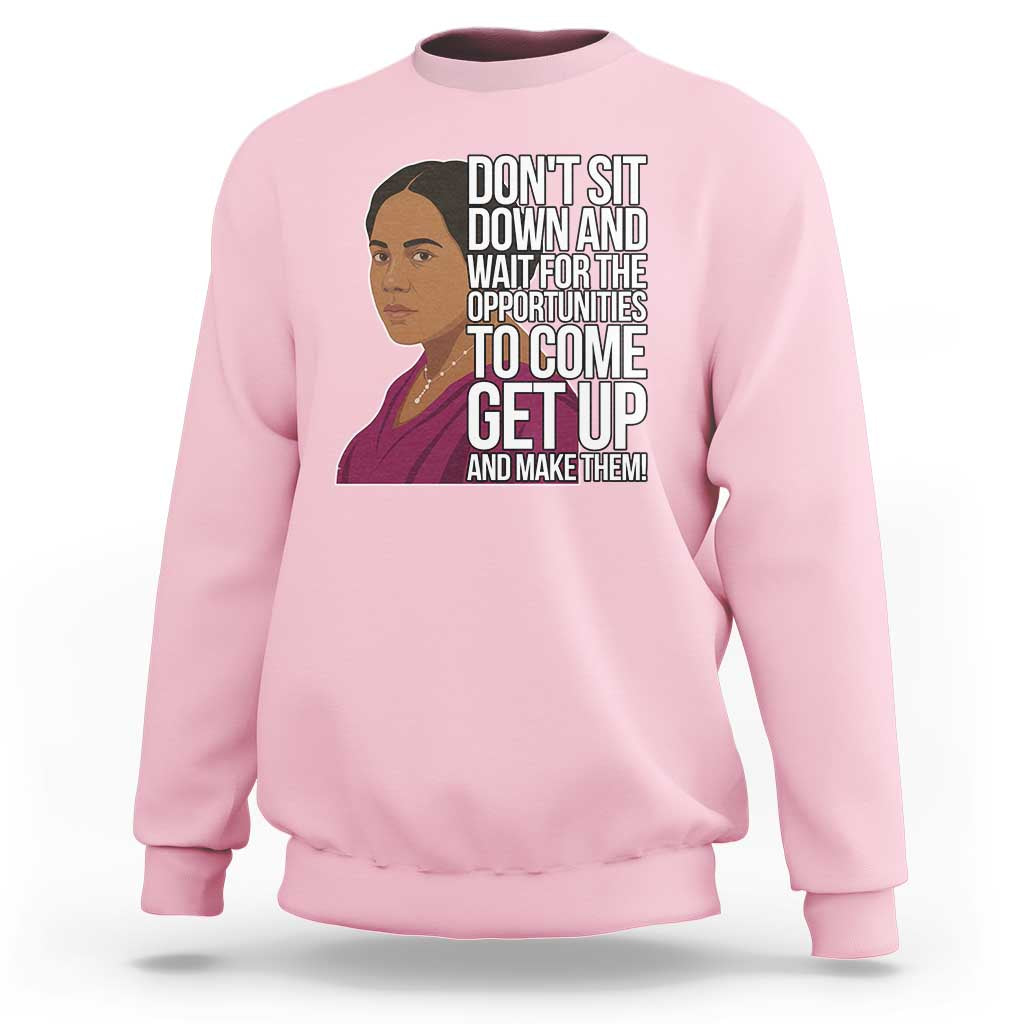 Madam CJ Walker Quote Sweatshirt Do Not Sit Down And Wait For Opportunities - Wonder Print Shop