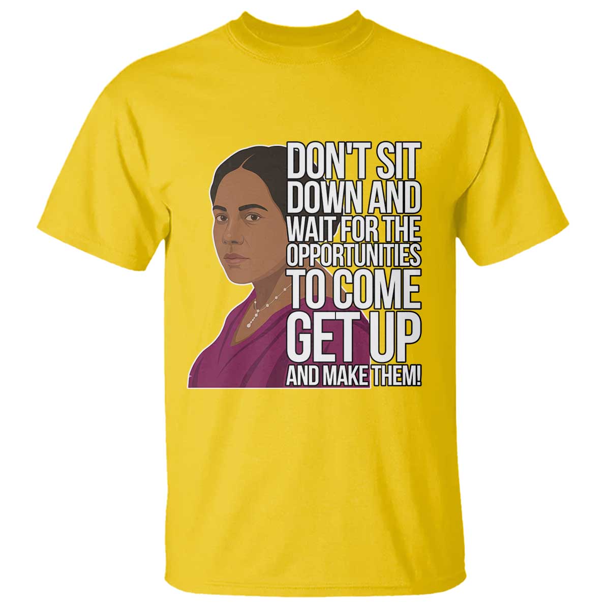 Madam CJ Walker Quote T Shirt Do Not Sit Down And Wait For Opportunities - Wonder Print Shop