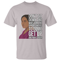Madam CJ Walker Quote T Shirt Do Not Sit Down And Wait For Opportunities - Wonder Print Shop