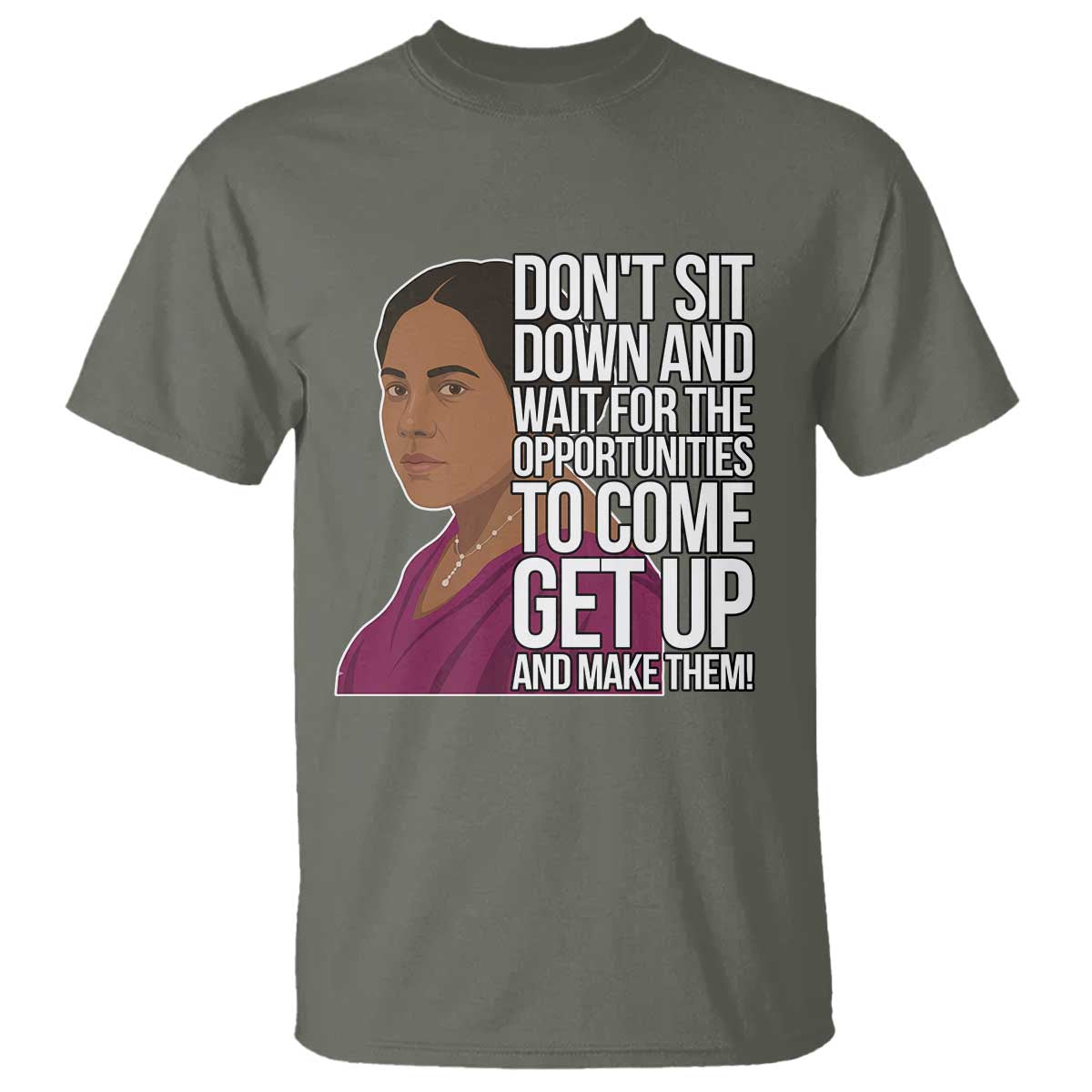Madam CJ Walker Quote T Shirt Do Not Sit Down And Wait For Opportunities - Wonder Print Shop
