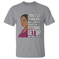 Madam CJ Walker Quote T Shirt Do Not Sit Down And Wait For Opportunities - Wonder Print Shop