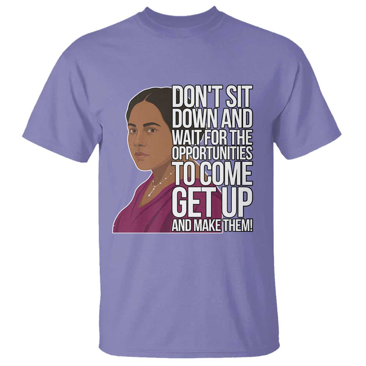 Madam CJ Walker Quote T Shirt Do Not Sit Down And Wait For Opportunities - Wonder Print Shop