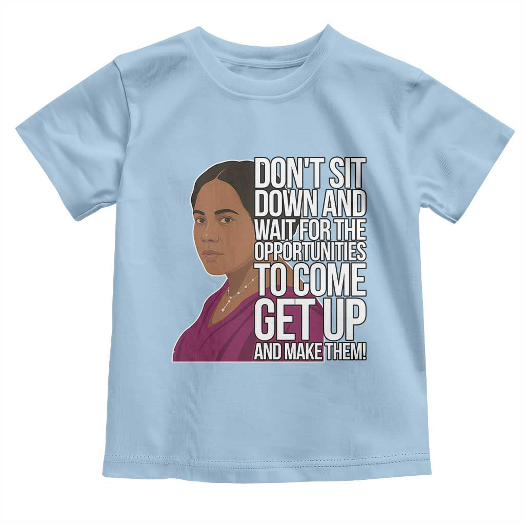 Madam CJ Walker Quote Toddler T Shirt Do Not Sit Down And Wait For Opportunities - Wonder Print Shop