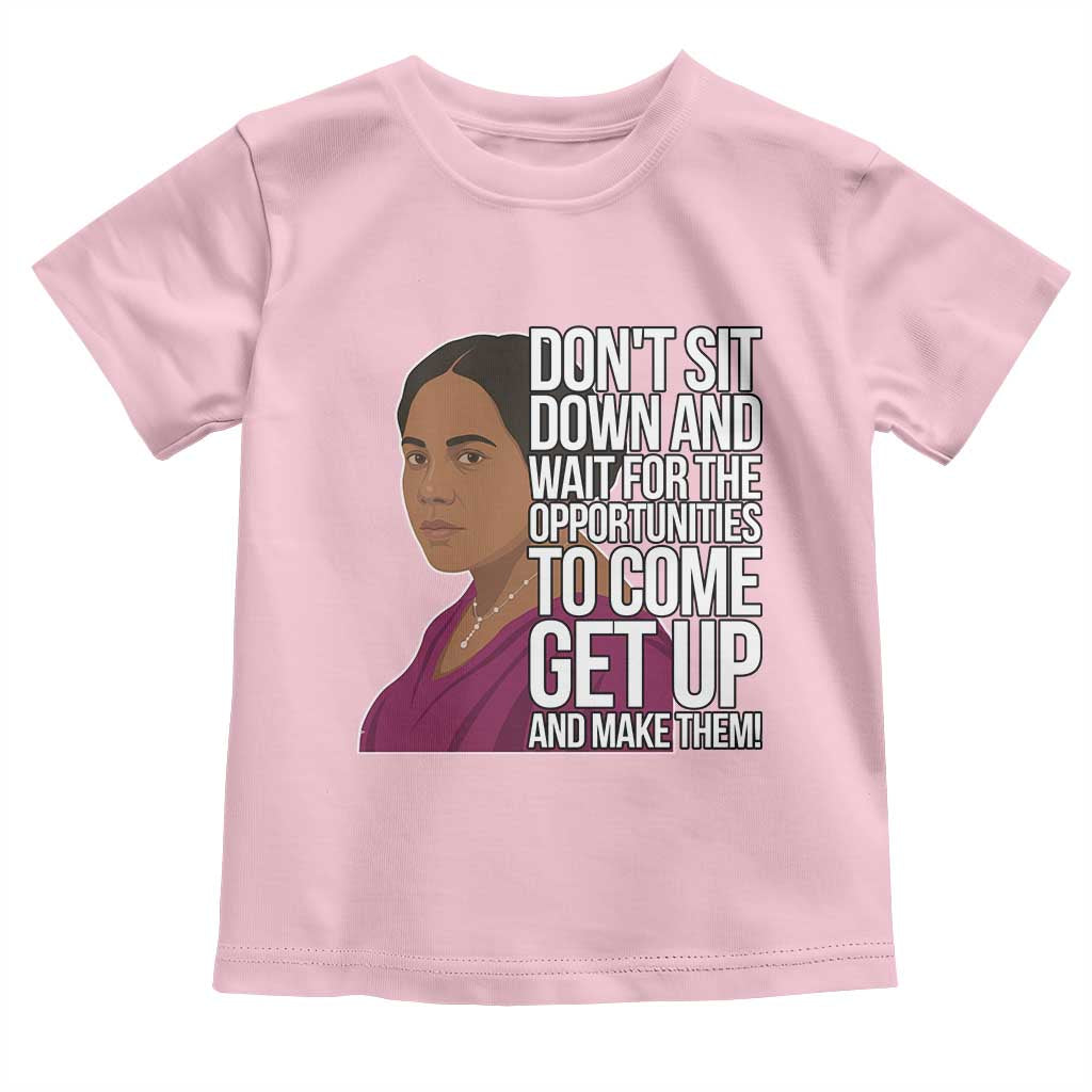 Madam CJ Walker Quote Toddler T Shirt Do Not Sit Down And Wait For Opportunities - Wonder Print Shop