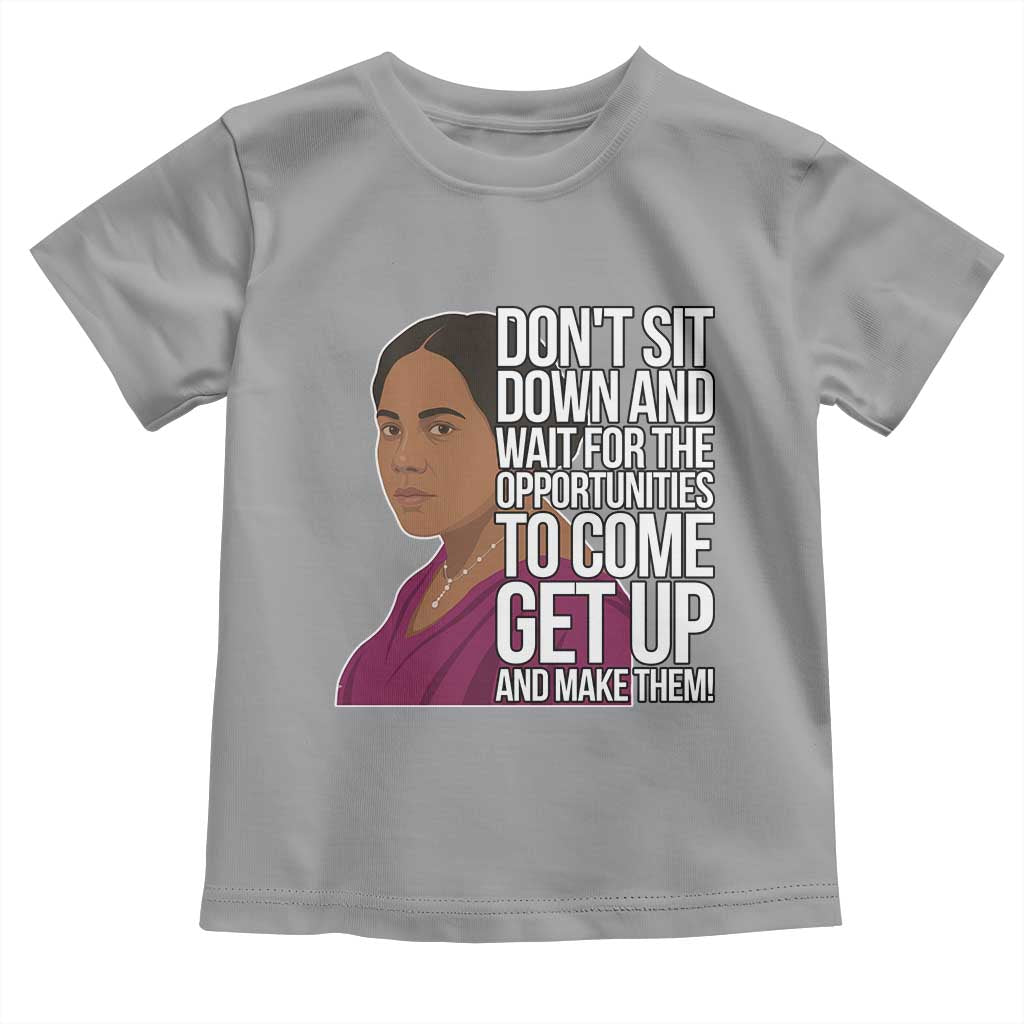 Madam CJ Walker Quote Toddler T Shirt Do Not Sit Down And Wait For Opportunities - Wonder Print Shop