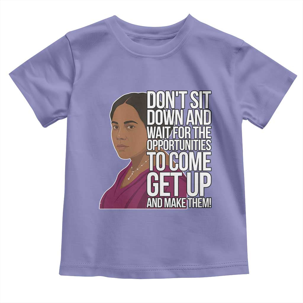 Madam CJ Walker Quote Toddler T Shirt Do Not Sit Down And Wait For Opportunities - Wonder Print Shop