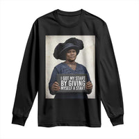 Madam CJ Walker Quote Long Sleeve Shirt I Got My Start By Giving Myself A Start - Wonder Print Shop
