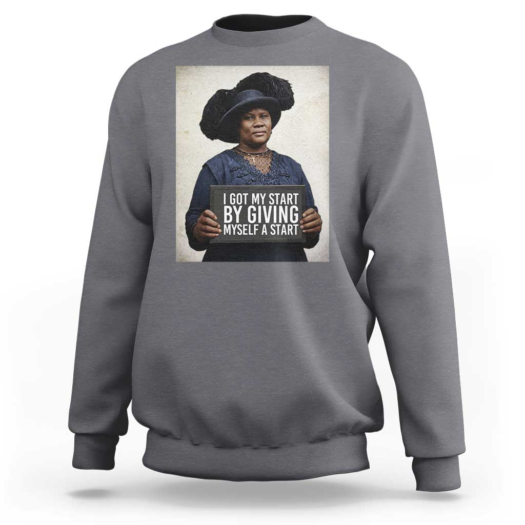 Madam CJ Walker Quote Sweatshirt I Got My Start By Giving Myself A Start - Wonder Print Shop