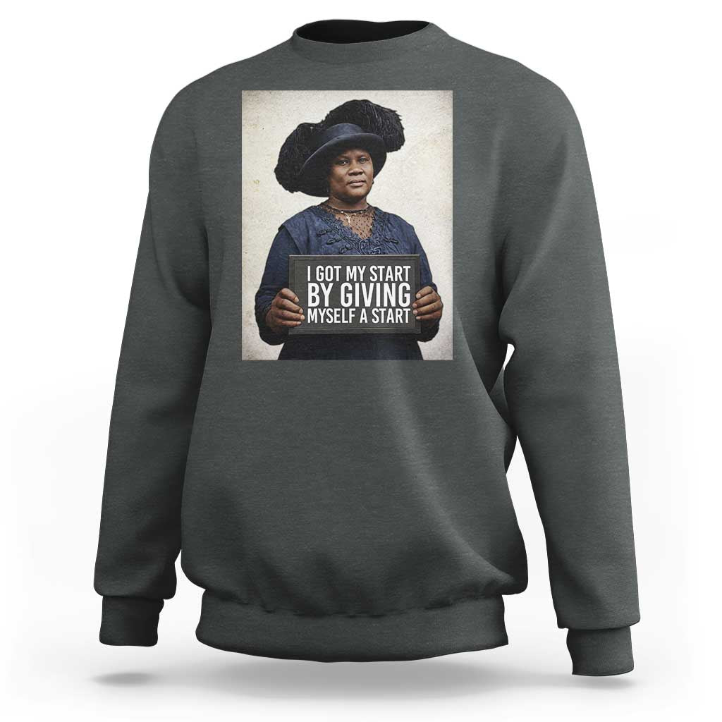 Madam CJ Walker Quote Sweatshirt I Got My Start By Giving Myself A Start - Wonder Print Shop