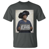 Madam CJ Walker Quote T Shirt I Got My Start By Giving Myself A Start - Wonder Print Shop