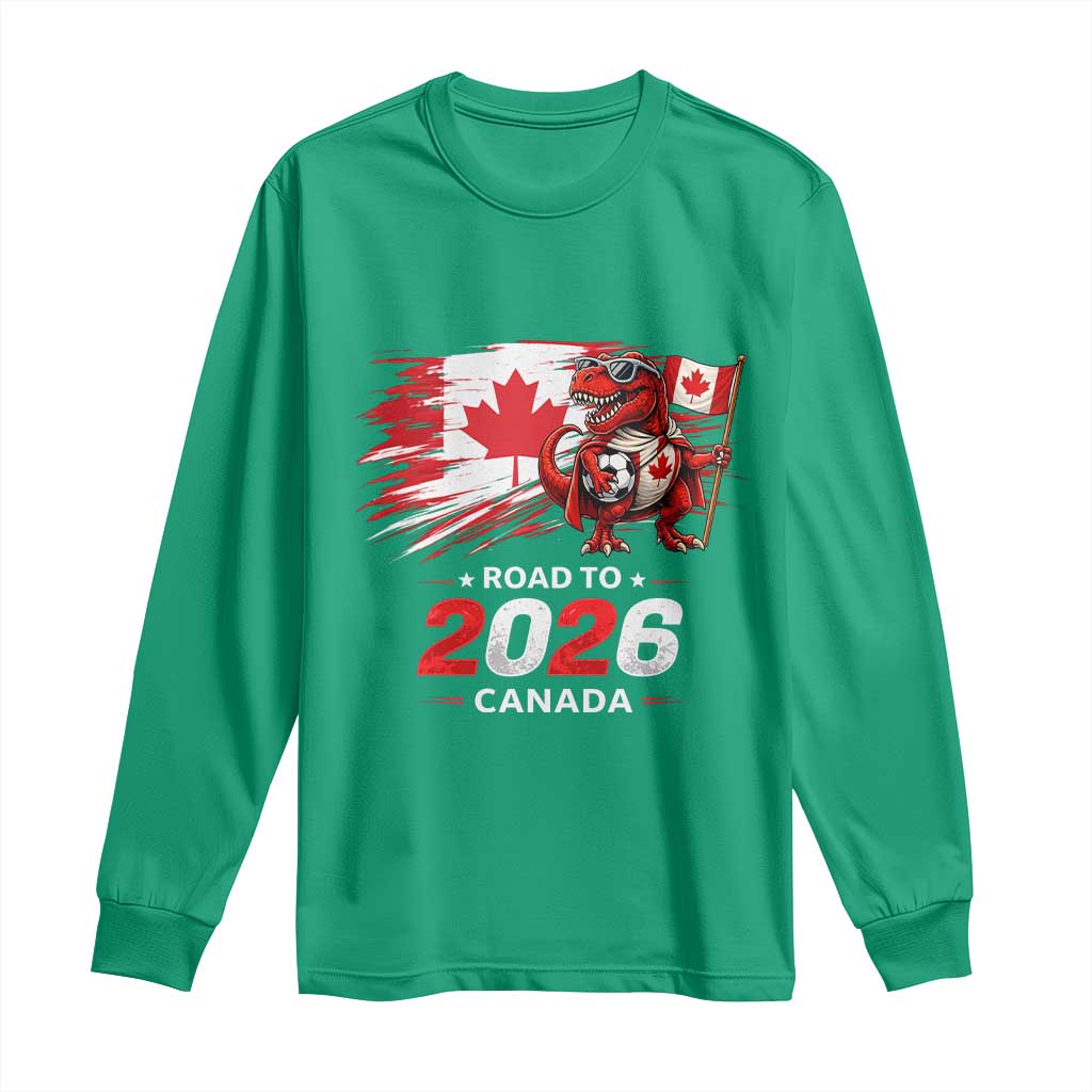 Funny Canada Soccer Dinosaur Long Sleeve Shirt Road To 2026
