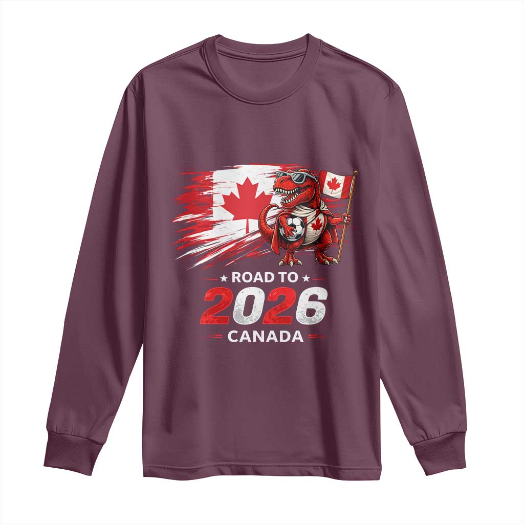 Funny Canada Soccer Dinosaur Long Sleeve Shirt Road To 2026