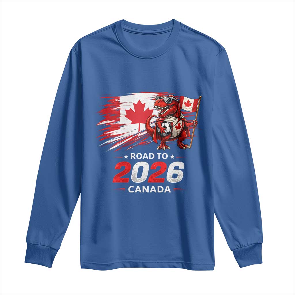 Funny Canada Soccer Dinosaur Long Sleeve Shirt Road To 2026