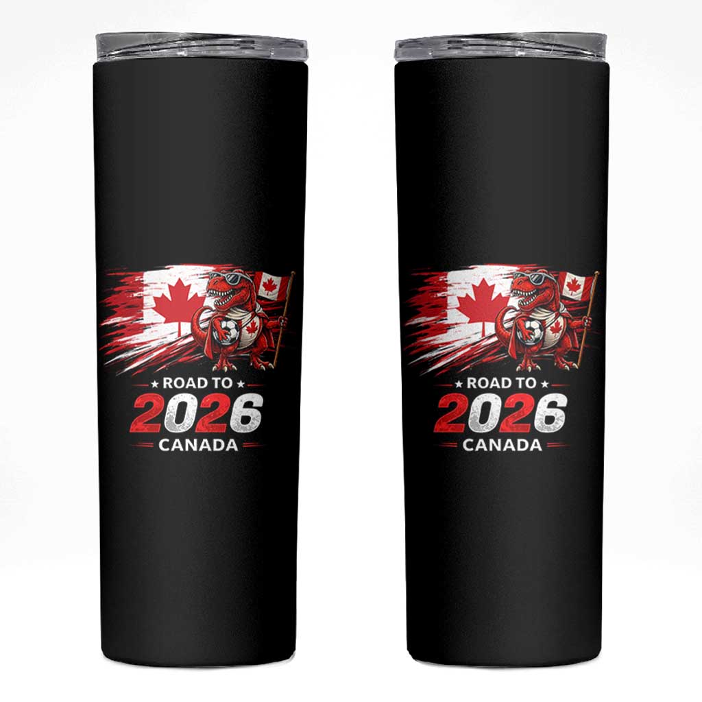 Funny Canada Soccer Dinosaur Skinny Tumbler Road To 2026