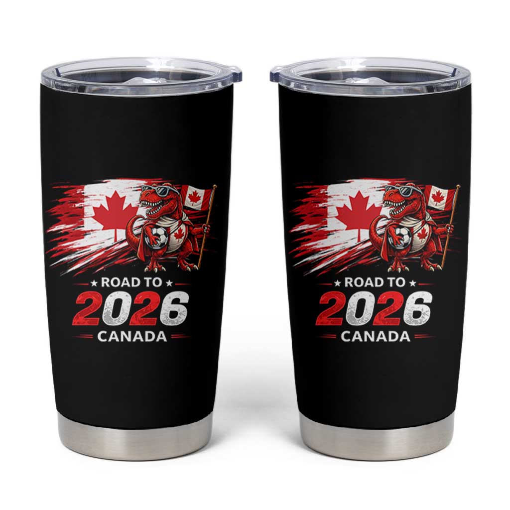 Funny Canada Soccer Dinosaur Tumbler Cup Road To 2026