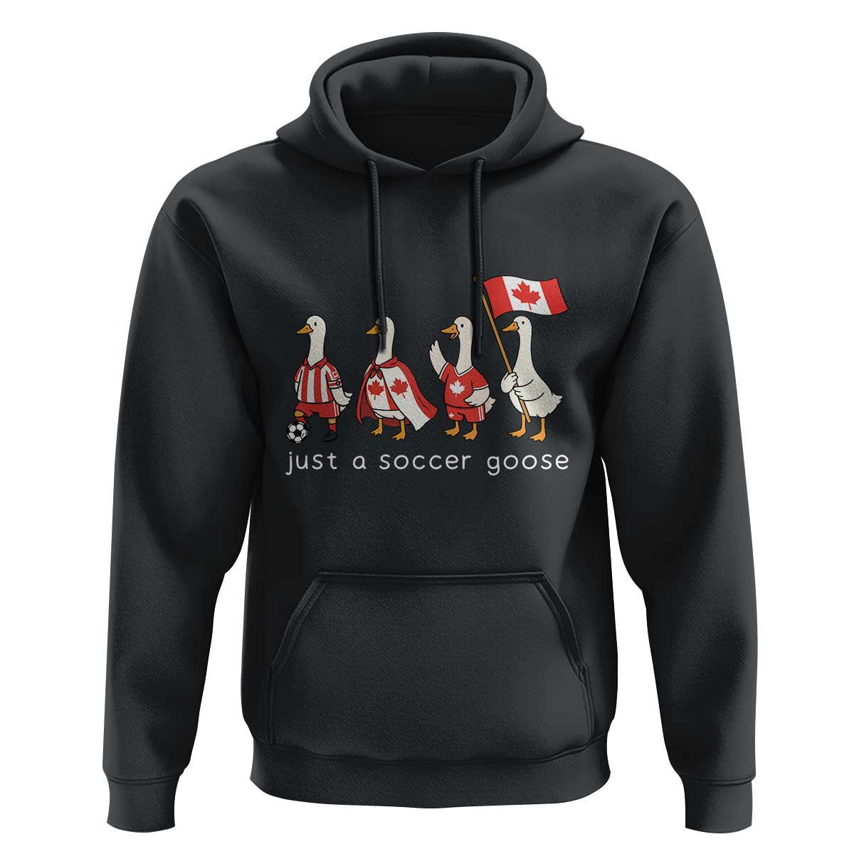 Funny Just A Soccer Goose Hoodie Canada Soccer Lover