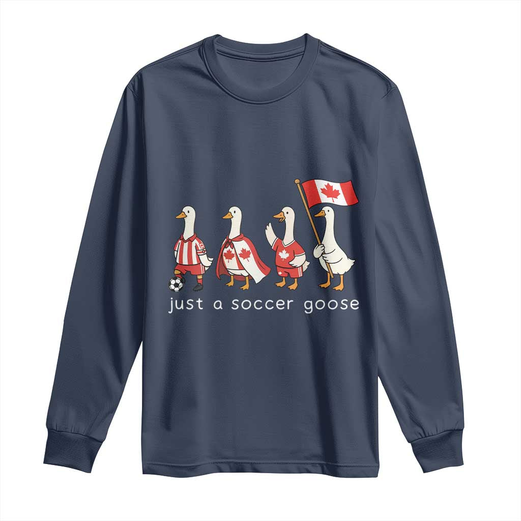 Funny Just A Soccer Goose Long Sleeve Shirt Canada Soccer Lover