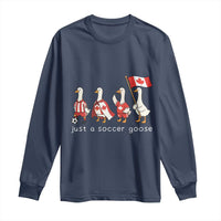 Funny Just A Soccer Goose Long Sleeve Shirt Canada Soccer Lover