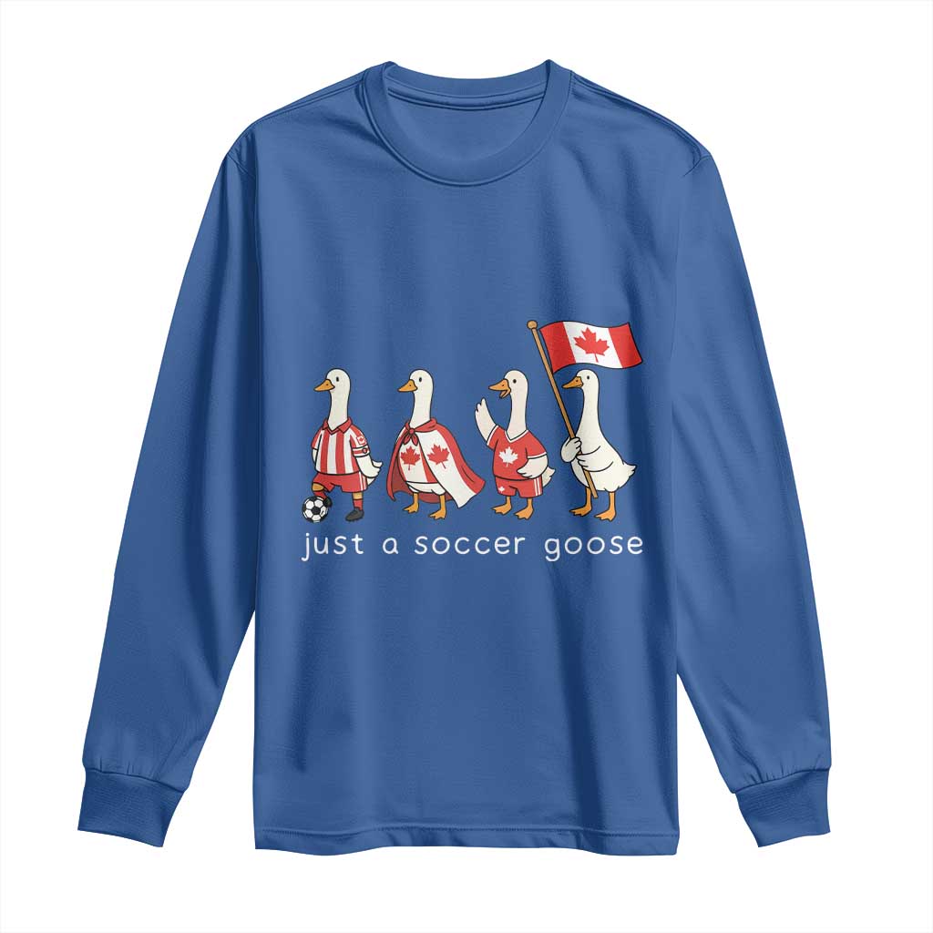 Funny Just A Soccer Goose Long Sleeve Shirt Canada Soccer Lover