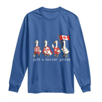 Funny Just A Soccer Goose Long Sleeve Shirt Canada Soccer Lover