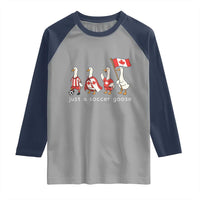 Funny Just A Soccer Goose Raglan Shirt Canada Soccer Lover