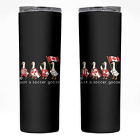 Funny Just A Soccer Goose Skinny Tumbler Canada Soccer Lover