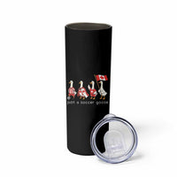 Funny Just A Soccer Goose Skinny Tumbler Canada Soccer Lover