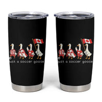 Funny Just A Soccer Goose Tumbler Cup Canada Soccer Lover