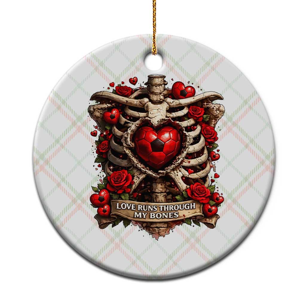 Love Runs Through My Bones Ceramic Ornament Funny Skeleton Soccer Player Gift