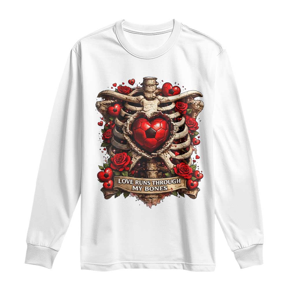 Love Runs Through My Bones Long Sleeve Shirt Funny Skeleton Soccer Player Gift