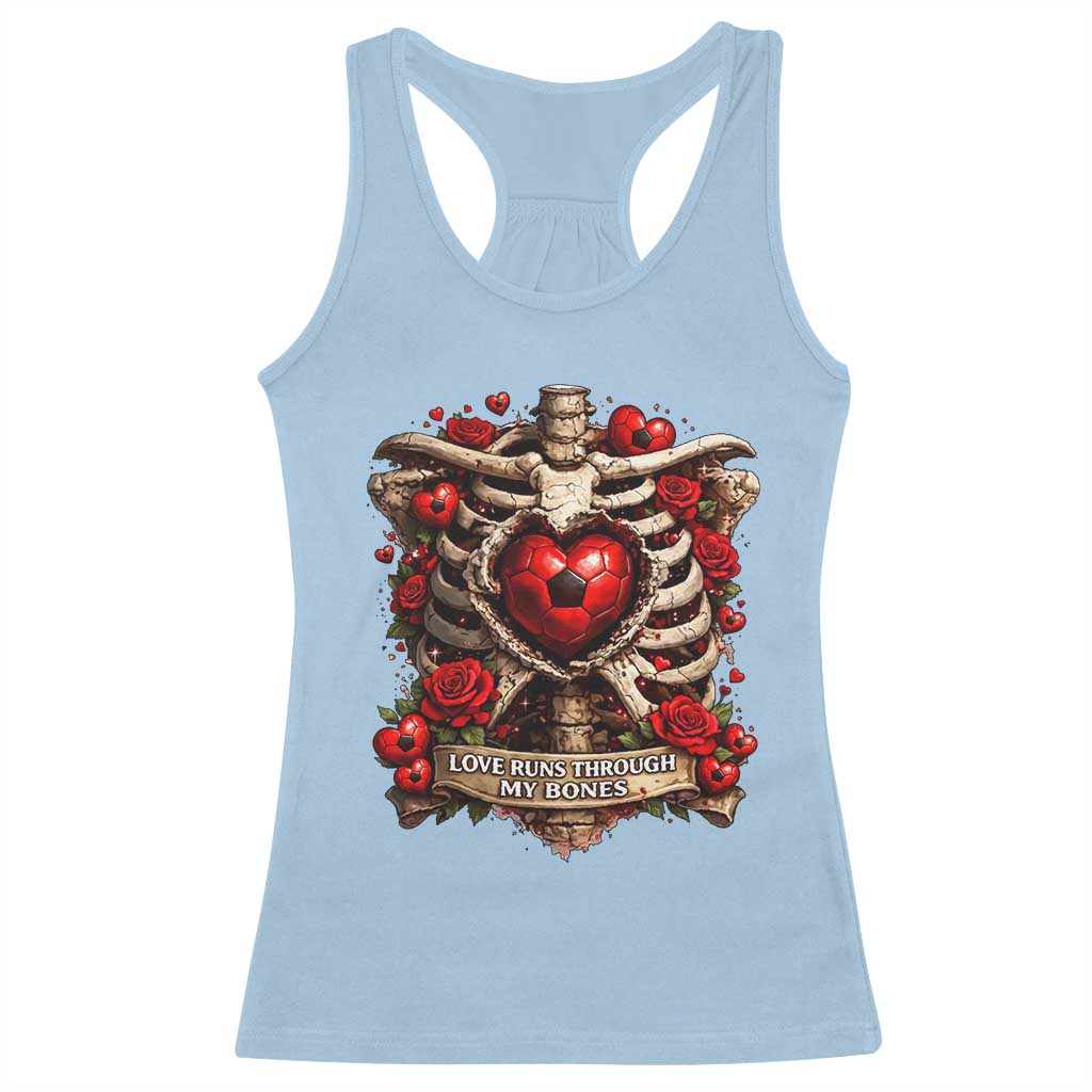 Love Runs Through My Bones Racerback Tank Top Funny Skeleton Soccer Player Gift