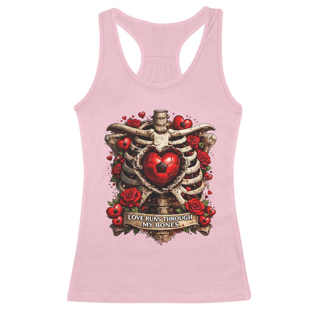 Love Runs Through My Bones Racerback Tank Top Funny Skeleton Soccer Player Gift