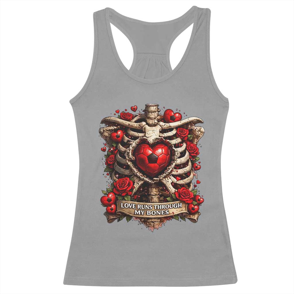 Love Runs Through My Bones Racerback Tank Top Funny Skeleton Soccer Player Gift