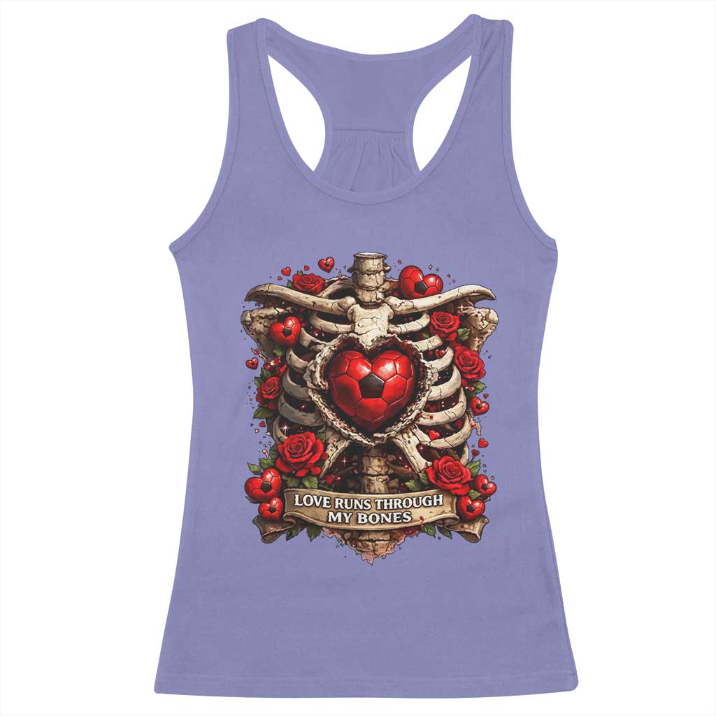 Love Runs Through My Bones Racerback Tank Top Funny Skeleton Soccer Player Gift