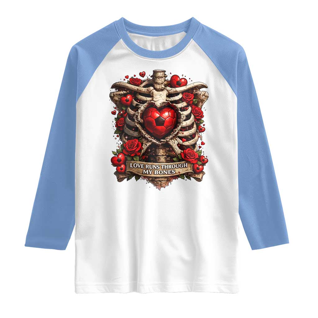 Love Runs Through My Bones Raglan Shirt Funny Skeleton Soccer Player Gift