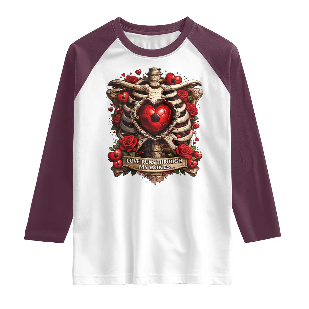 Love Runs Through My Bones Raglan Shirt Funny Skeleton Soccer Player Gift