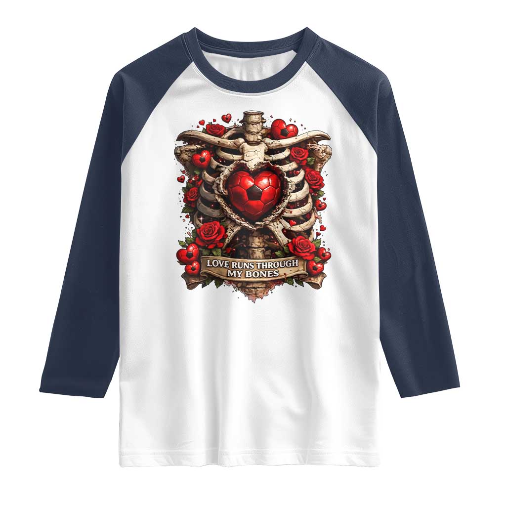 Love Runs Through My Bones Raglan Shirt Funny Skeleton Soccer Player Gift